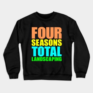 Four Seasons Total Landscaping Crewneck Sweatshirt